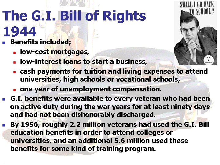 The G. I. Bill of Rights 1944 n n n Benefits included; n low-cost