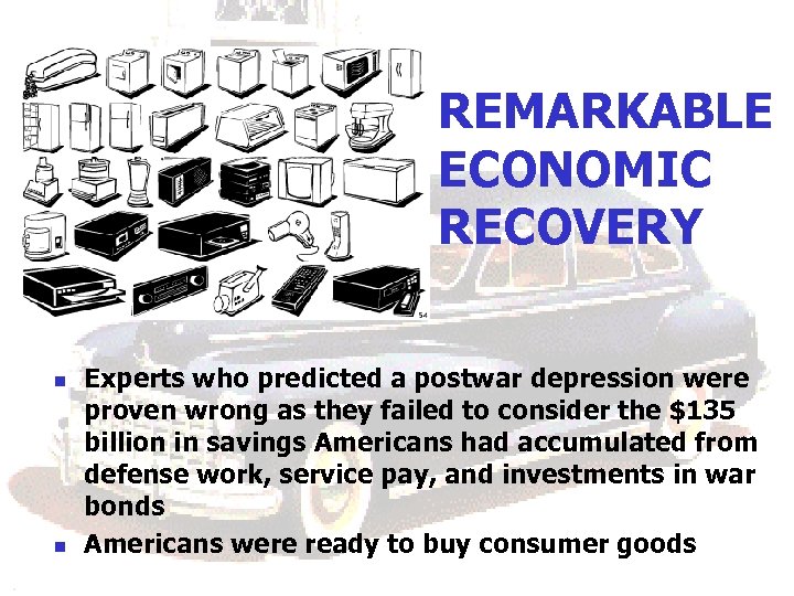 REMARKABLE ECONOMIC RECOVERY n n Experts who predicted a postwar depression were proven wrong