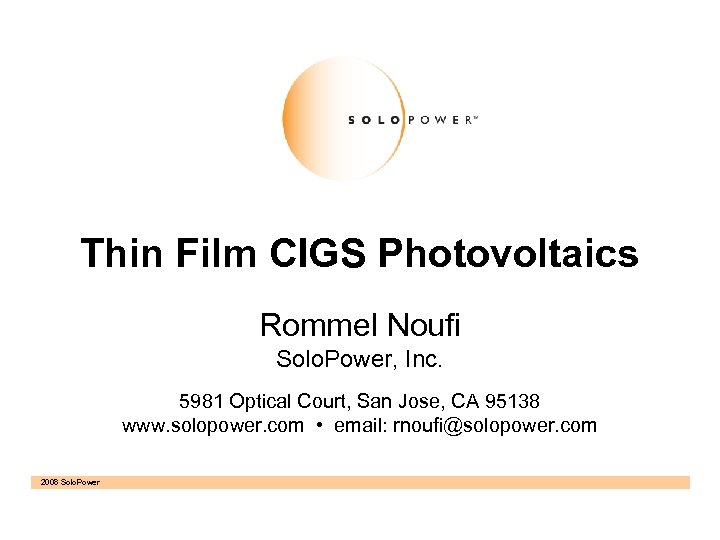 Thin Film CIGS Photovoltaics Rommel Noufi Solo. Power, Inc. 5981 Optical Court, San Jose,