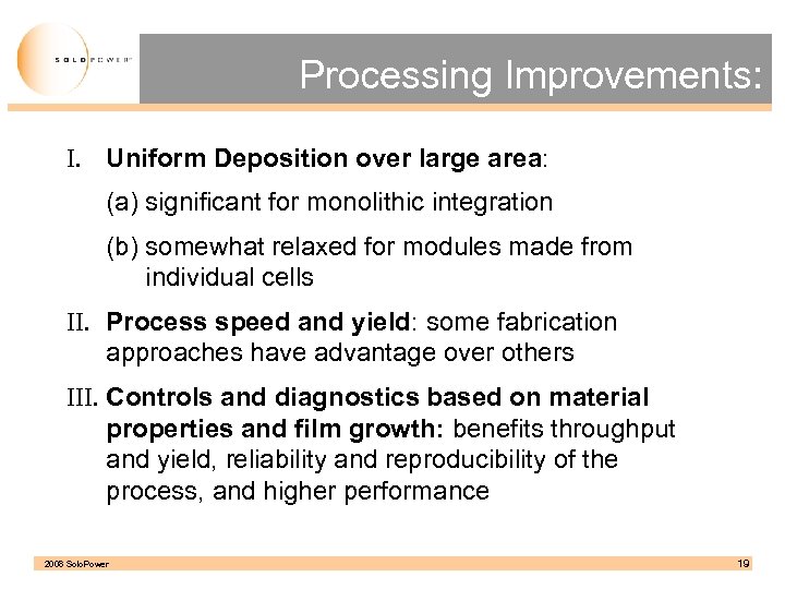 Processing Improvements: I. Uniform Deposition over large area: (a) significant for monolithic integration (b)
