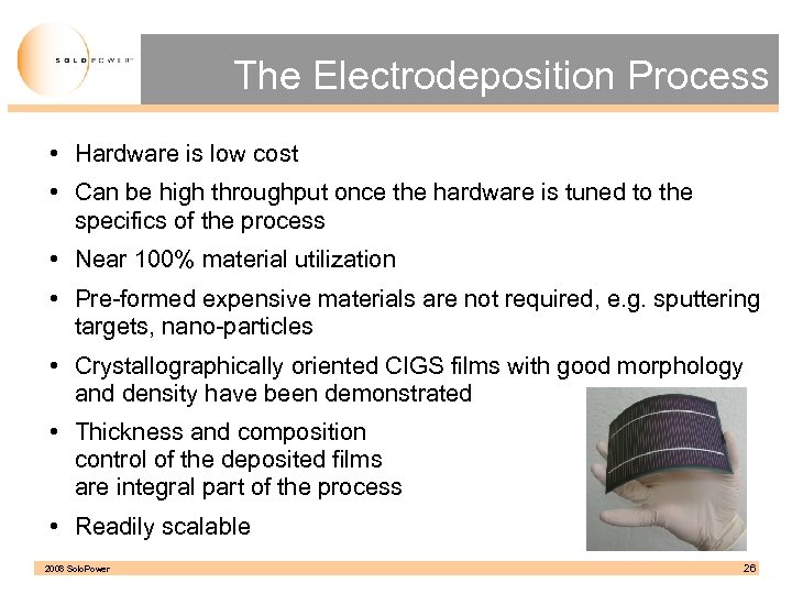 The Electrodeposition Process • Hardware is low cost • Can be high throughput once
