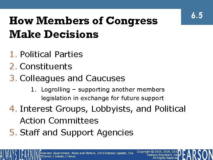 How Members of Congress Make Decisions 1. Political Parties 2. Constituents 3. Colleagues and