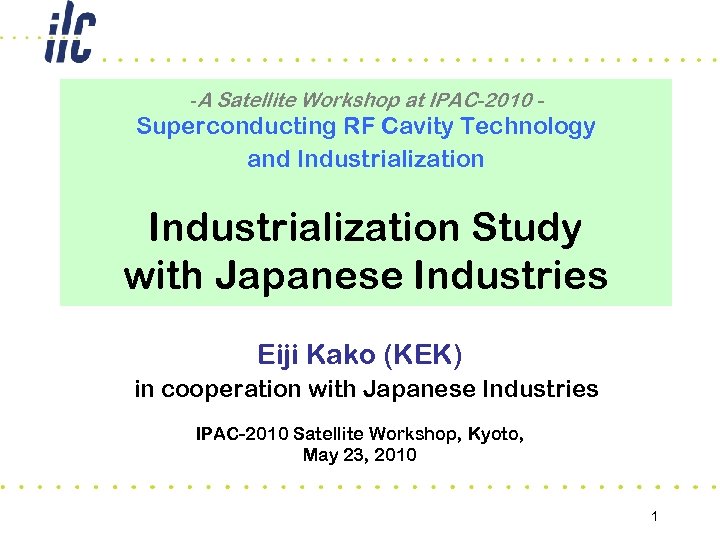 -A Satellite Workshop at IPAC-2010 - Superconducting RF Cavity Technology and Industrialization Study with