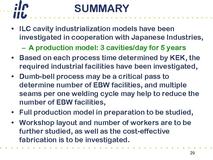 SUMMARY • ILC cavity industrialization models have been investigated in cooperation with Japanese Industries,