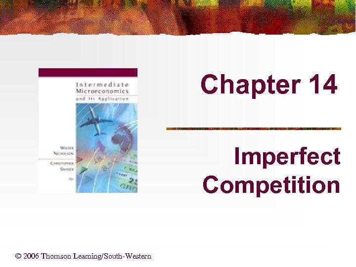 Chapter 14 Imperfect Competition © 2006 Thomson Learning/South-Western 