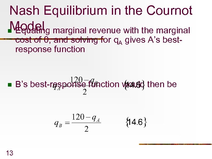 Nash Equilibrium in the Cournot Model n Equating marginal revenue with the marginal cost