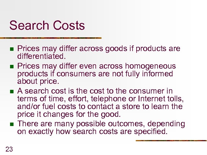 Search Costs n n 23 Prices may differ across goods if products are differentiated.