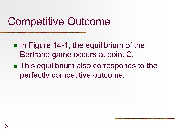 Competitive Outcome n n 6 In Figure 14 -1, the equilibrium of the Bertrand