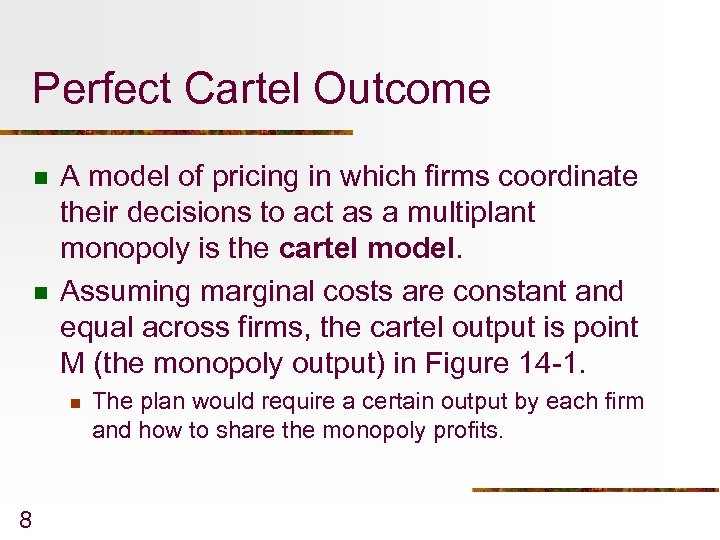 Perfect Cartel Outcome n n A model of pricing in which firms coordinate their