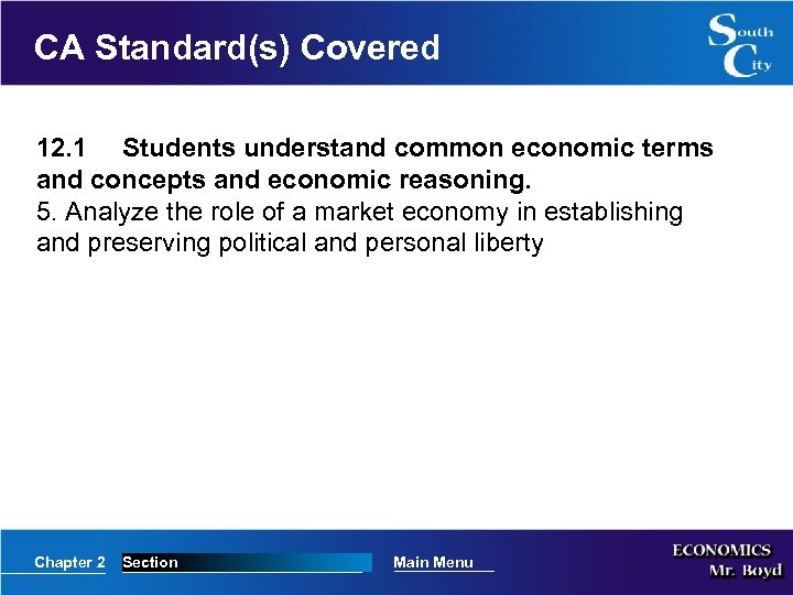 CA Standard(s) Covered 12. 1 Students understand common economic terms and concepts and economic