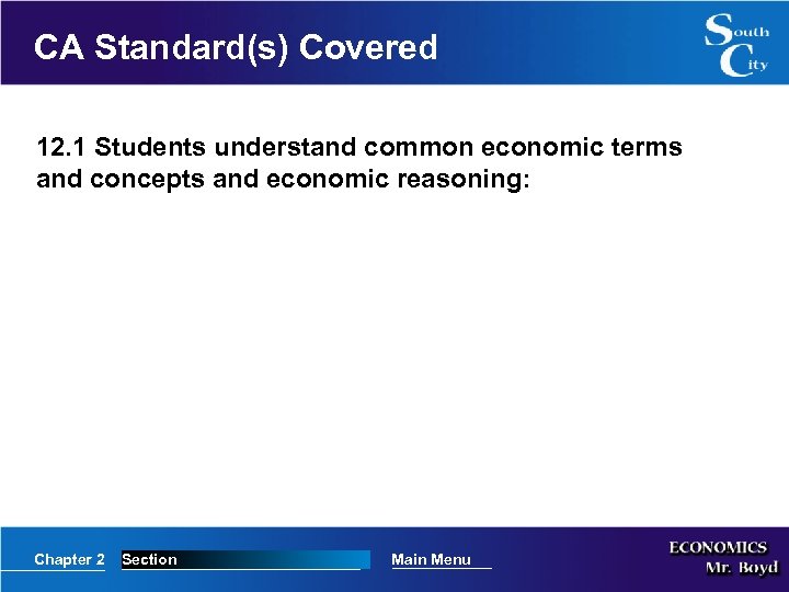 CA Standard(s) Covered 12. 1 Students understand common economic terms and concepts and economic