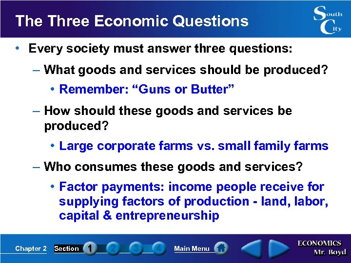 The Three Economic Questions • Every society must answer three questions: – What goods