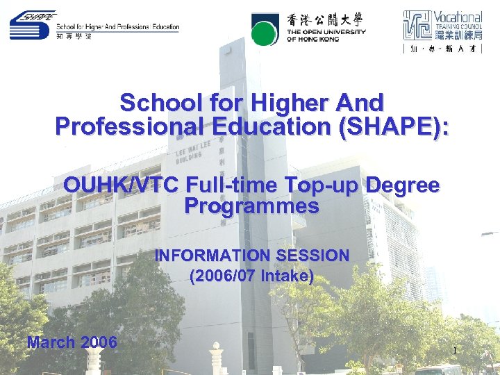 School for Higher And Professional Education (SHAPE): OUHK/VTC Full-time Top-up Degree Programmes INFORMATION SESSION