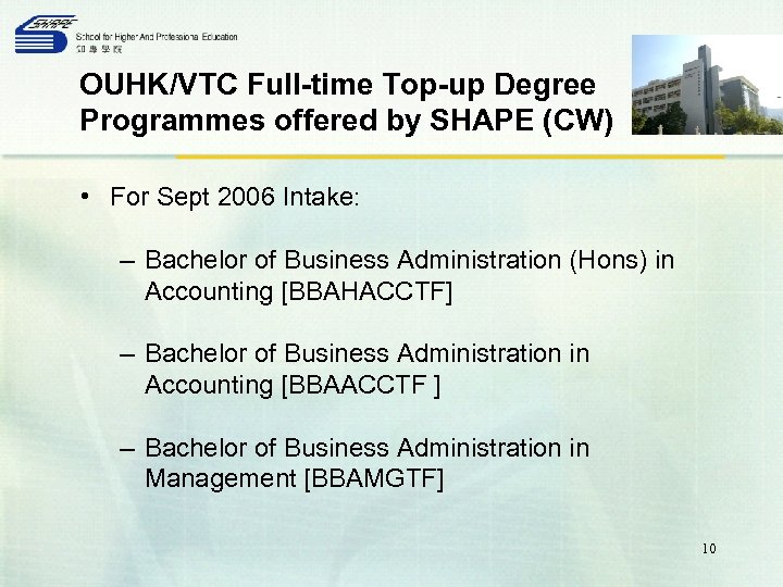 OUHK/VTC Full-time Top-up Degree Programmes offered by SHAPE (CW) • For Sept 2006 Intake: