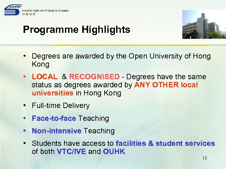 Programme Highlights • Degrees are awarded by the Open University of Hong Kong •