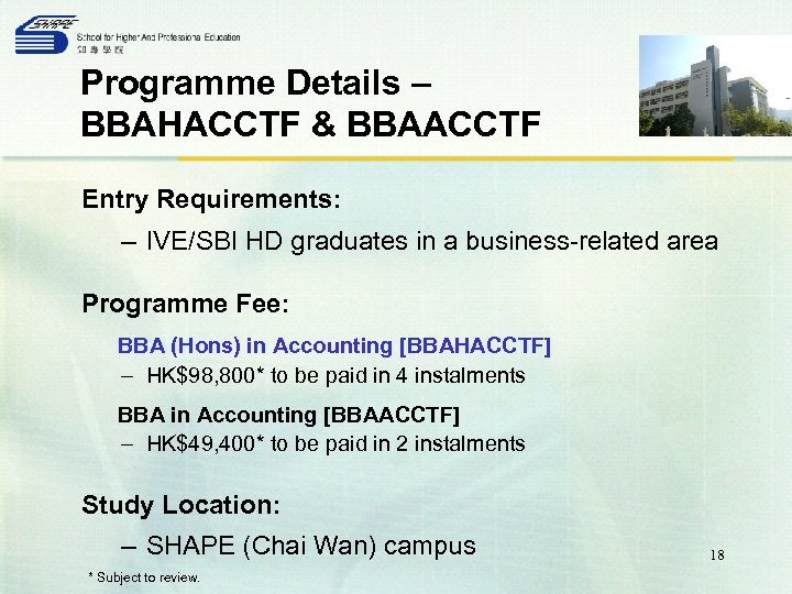 Programme Details – BBAHACCTF & BBAACCTF Entry Requirements: – IVE/SBI HD graduates in a
