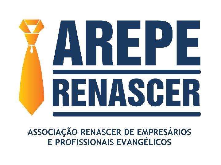 ASSOCIAÇÃO RENASCER DE EMPRESÁRIOS E PROFISSIONAIS EVANGÉLICOS 