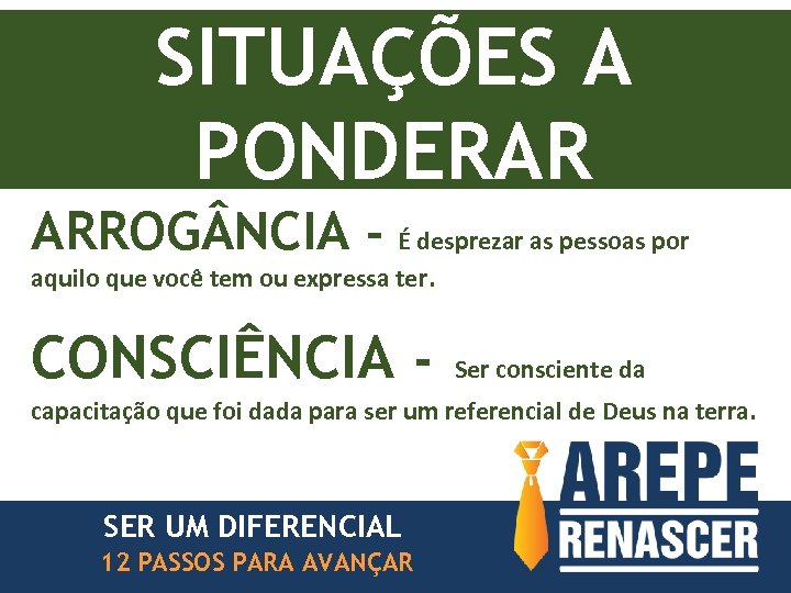 SITUAÇÕES A PONDERAR ARROG NCIA - É desprezar as pessoas por aquilo que você