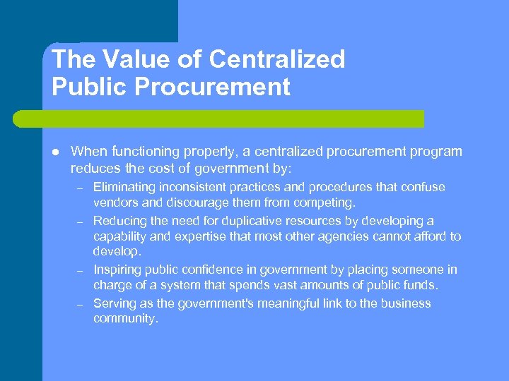 The Value of Centralized Public Procurement l When functioning properly, a centralized procurement program