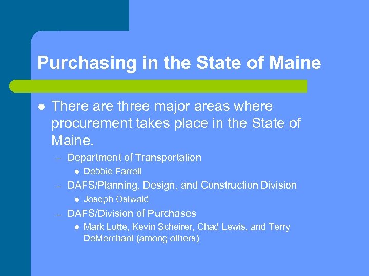 Purchasing in the State of Maine l There are three major areas where procurement