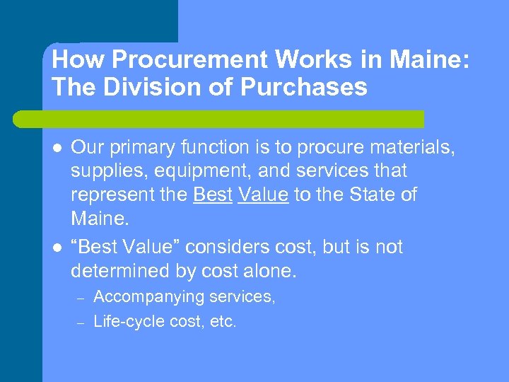 How Procurement Works in Maine: The Division of Purchases l l Our primary function