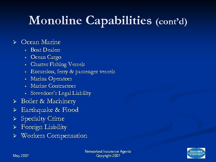 Monoline Capabilities (cont’d) Ø Ocean Marine Boat Dealers Ocean Cargo Charter Fishing Vessels Excursion,