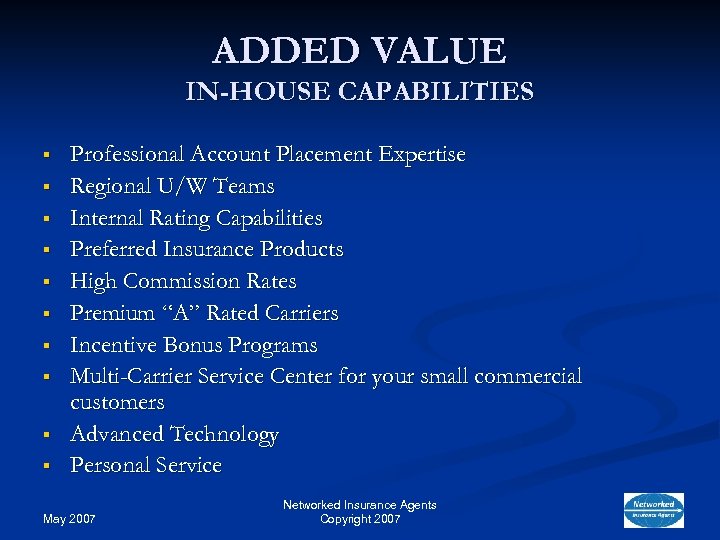 ADDED VALUE IN-HOUSE CAPABILITIES § § § § § Professional Account Placement Expertise Regional