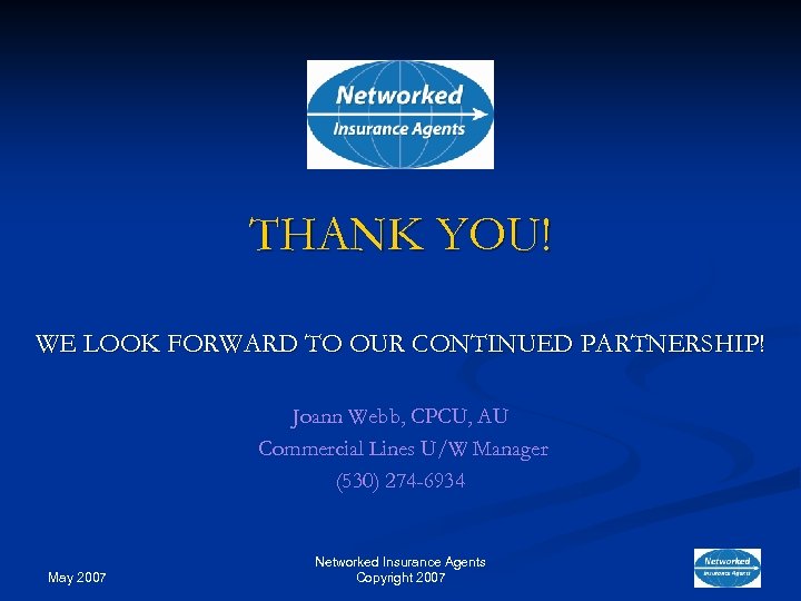 THANK YOU! WE LOOK FORWARD TO OUR CONTINUED PARTNERSHIP! Joann Webb, CPCU, AU Commercial