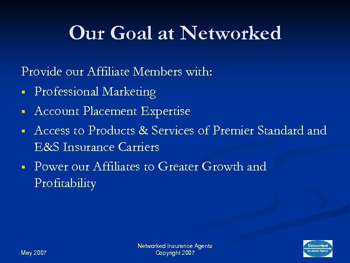 Our Goal at Networked Provide our Affiliate Members with: § Professional Marketing § Account