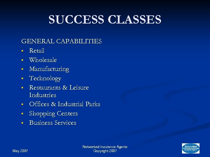 SUCCESS CLASSES GENERAL CAPABILITIES § Retail § Wholesale § Manufacturing § Technology § Restaurants