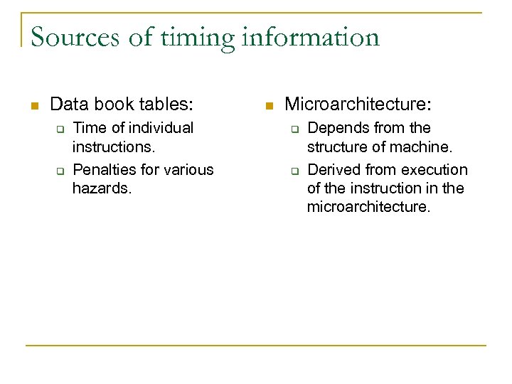 Sources of timing information n Data book tables: q q Time of individual instructions.