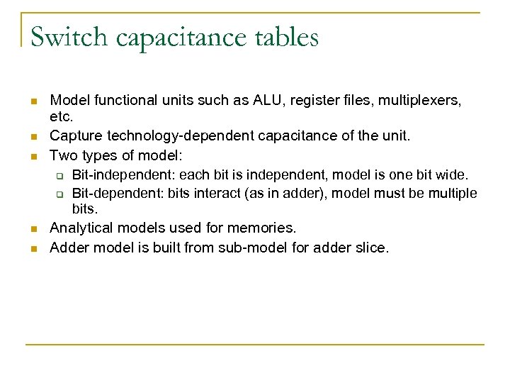 Switch capacitance tables n n n Model functional units such as ALU, register files,