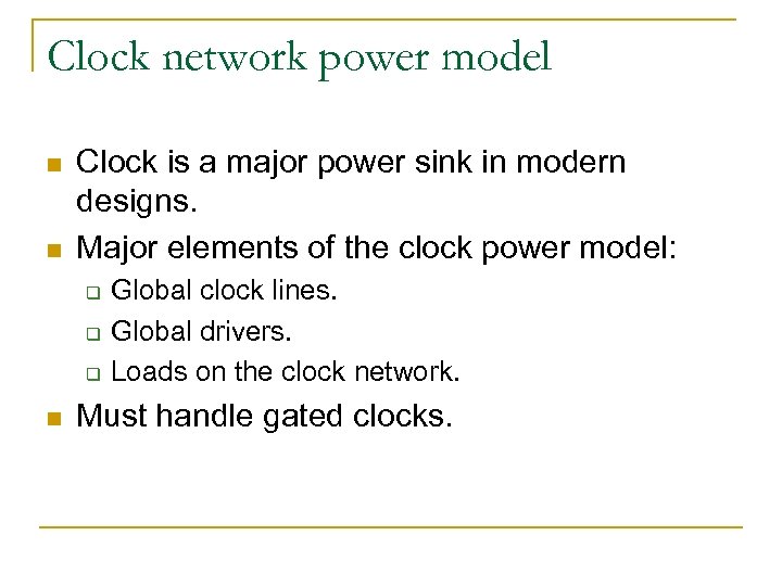 Clock network power model n n Clock is a major power sink in modern