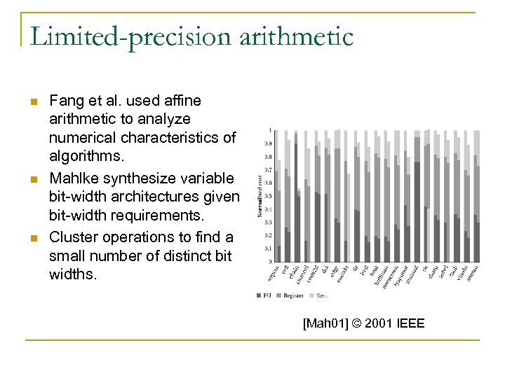 Limited-precision arithmetic n n n Fang et al. used affine arithmetic to analyze numerical