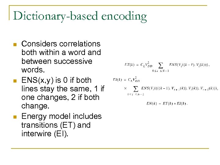 Dictionary-based encoding n n n Considers correlations both within a word and between successive