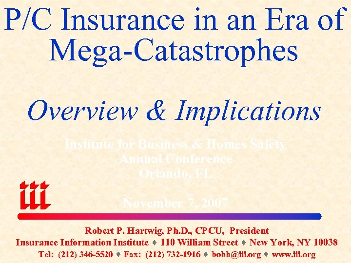 P/C Insurance in an Era of Mega-Catastrophes Overview & Implications Institute for Business &
