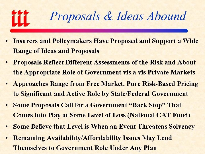 Proposals & Ideas Abound • Insurers and Policymakers Have Proposed and Support a Wide