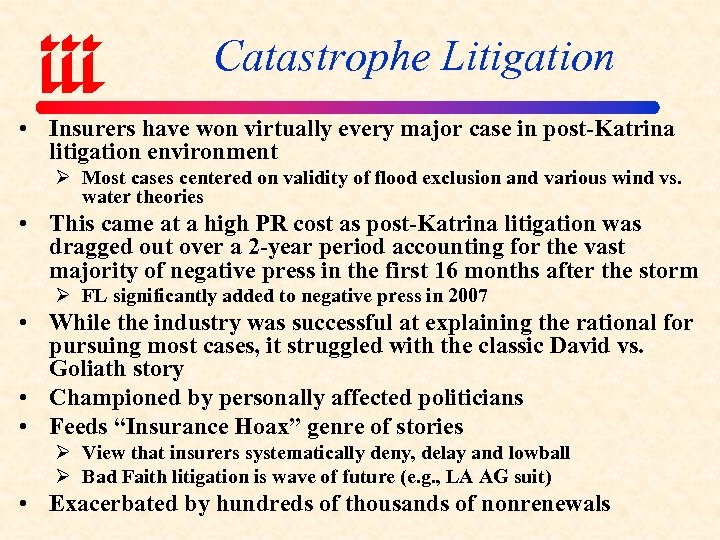 Catastrophe Litigation • Insurers have won virtually every major case in post-Katrina litigation environment