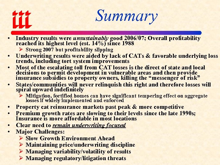Summary • Industry results were unsustainably good 2006/07; Overall profitability reached its highest level