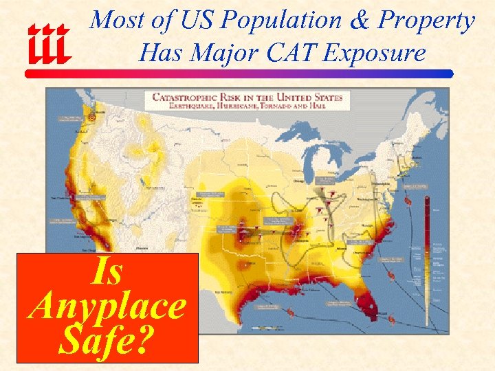 Most of US Population & Property Has Major CAT Exposure Is Anyplace Safe? 
