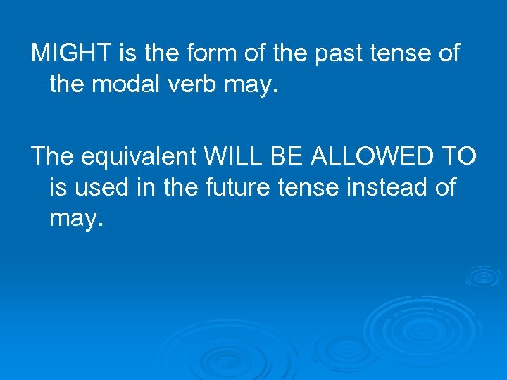 MIGHT is the form of the past tense of the modal verb may. The