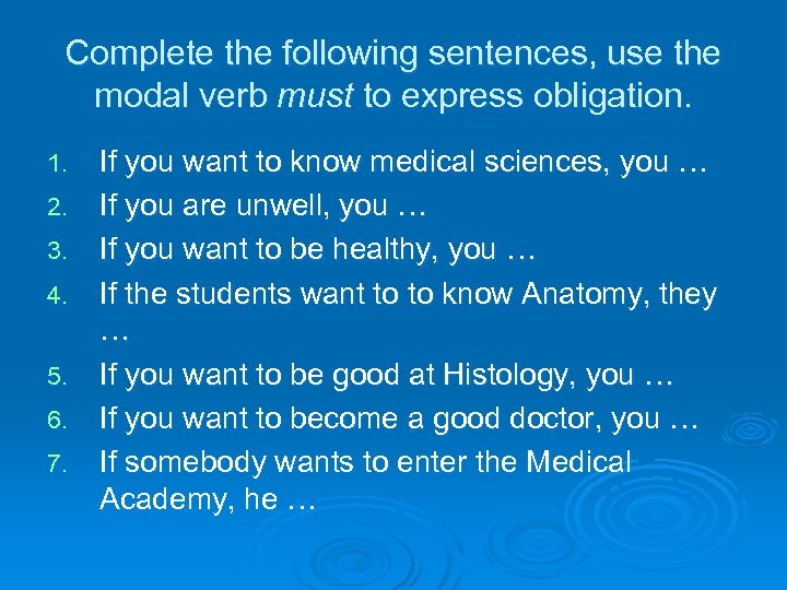Complete the following sentences, use the modal verb must to express obligation. 1. 2.