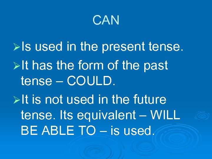 CAN ØIs used in the present tense. ØIt has the form of the past