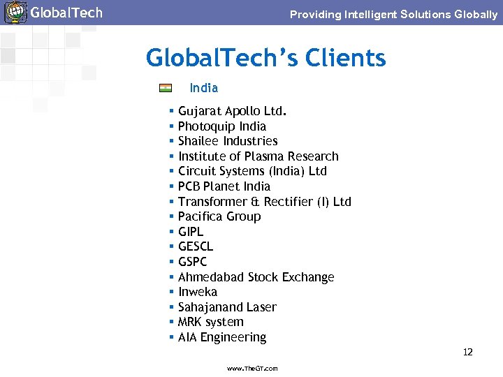 Global. Tech Providing Intelligent Solutions Globally Global. Tech’s Clients India § Gujarat Apollo Ltd.