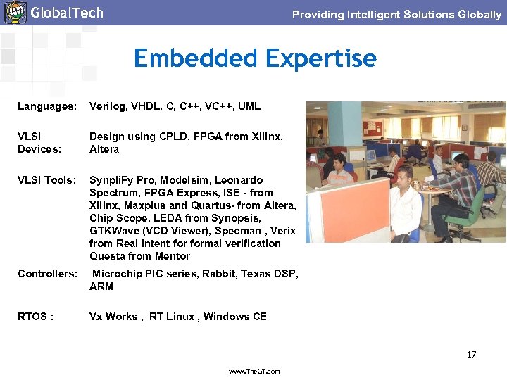 Global. Tech Providing Intelligent Solutions Globally Embedded Expertise Languages: Verilog, VHDL, C, C++, VC++,