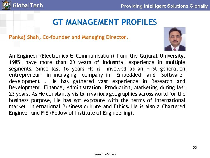 Global. Tech Providing Intelligent Solutions Globally GT MANAGEMENT PROFILES Pankaj Shah, Co-founder and Managing