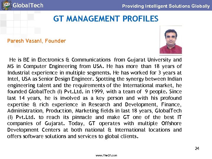 Global. Tech Providing Intelligent Solutions Globally GT MANAGEMENT PROFILES Paresh Vasani, Founder He is