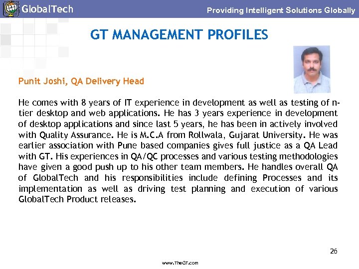 Global. Tech Providing Intelligent Solutions Globally GT MANAGEMENT PROFILES Punit Joshi, QA Delivery Head