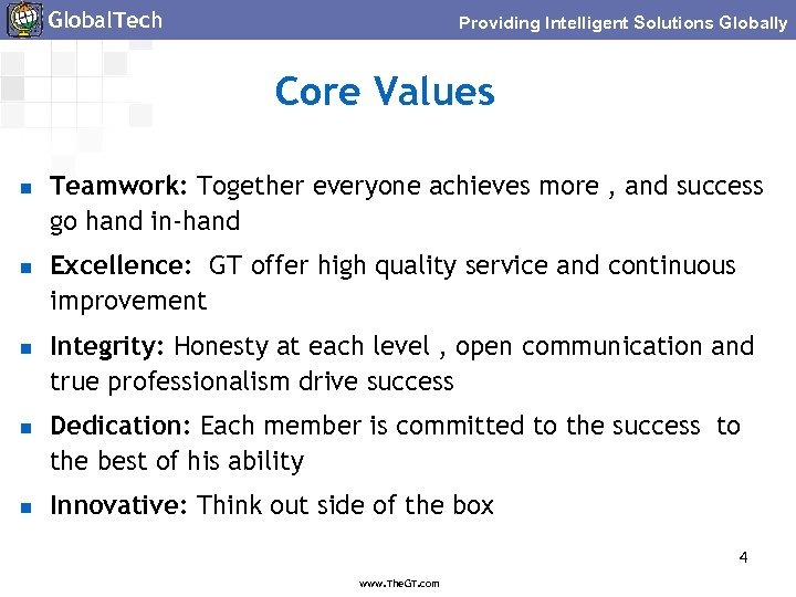 Global. Tech Providing Intelligent Solutions Globally Core Values Teamwork: Together everyone achieves more ,