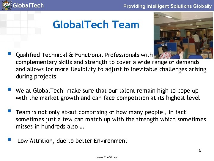 Global. Tech Providing Intelligent Solutions Globally Global. Tech Team § Qualified Technical & Functional